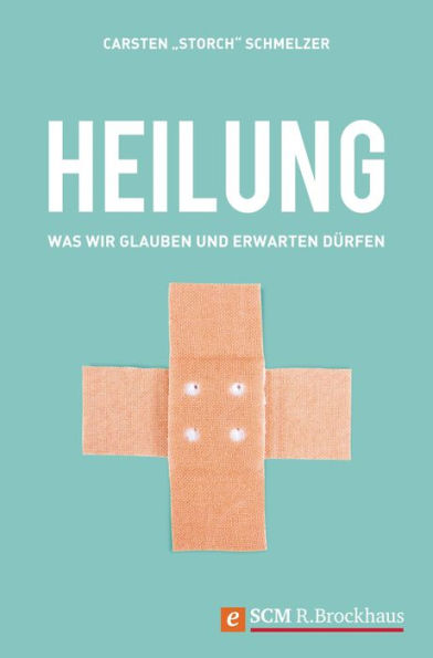 Heilung: Was wir glauben und erwarten dürfen