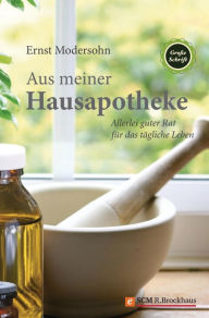 Title: Aus meiner Hausapotheke: Allerlei guter Rat für das tägliche Leben, Author: Ernst Modersohn