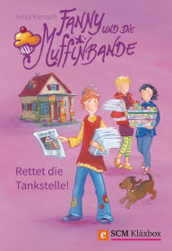 Title: Fanny und die Muffinbande - Band 2: Rettet die Tankstelle!, Author: Sonja Kientsch