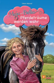 Title: Maja und Bella - Pferdeträume werden wahr, Author: Inken Weiand