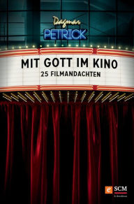 Title: Mit Gott im Kino: 25 Filmandachten, Author: Dagmar Petrick
