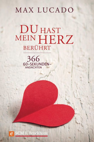 Du hast mein Herz berührt: 366 60-Sekunden-Andachten