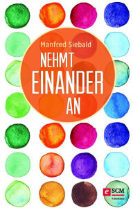 Title: Nehmt einander an, Author: Manfred Siebald