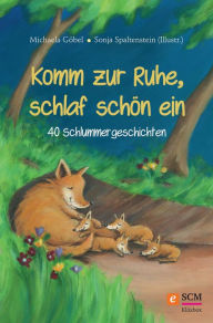 Title: Komm zur Ruhe, schlaf schön ein: 40 Schlummergeschichten, Author: Michaela Göbel