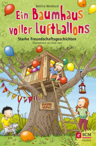 Title: Ein Baumhaus voller Luftballons: Starke Freundschaftsgeschichten, Author: Bettina Wendland