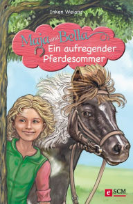 Title: Maja und Bella - Ein aufregender Pferdesommer, Author: Inken Weiand