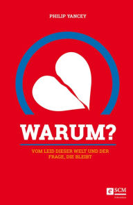 Title: Warum?: Vom Leid dieser Welt und der Frage, die bleibt, Author: Philip Yancey