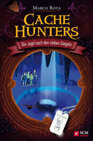 Title: Cache Hunters - Die Jagd nach den sieben Siegeln, Author: Marco Rota