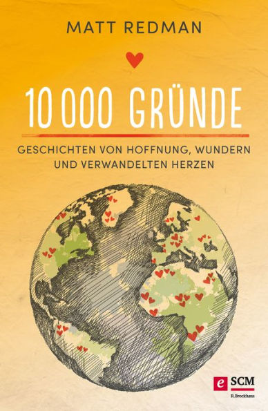 10 000 Gründe: Geschichten von Hoffnung, Wundern und verwandelten Herzen