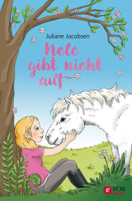 Title: Nele gibt nicht auf, Author: Juliane Jacobsen