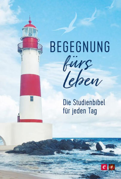 Begegnung fürs Leben: Die Studienbibel für jeden Tag