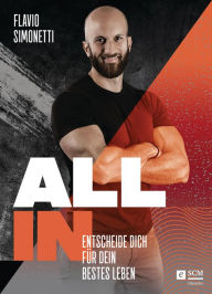 Title: All In: Entscheide dich für dein bestes Leben, Author: Flavio Simonetti