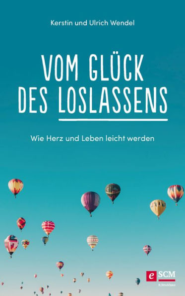 Vom Glück des Loslassens: Wie Herz und Leben leicht werden