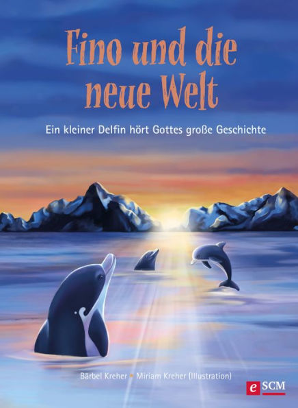 Fino und die neue Welt: Ein kleiner Delfin hört Gottes große Geschichte