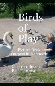Title: Birds of Play Picturebook Outpets in Denmark, Author: Cristina Berna
