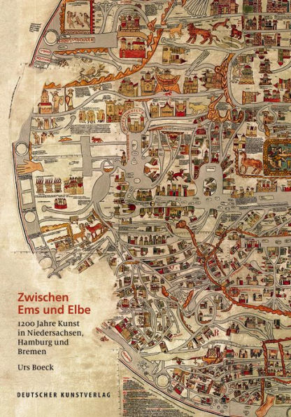 Zwischen Ems und Elbe: 1200 Jahre Kunst in Niedersachsen, Hamburg und Bremen