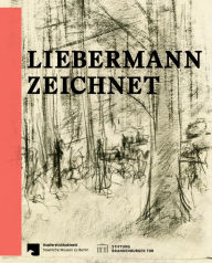 Title: Liebermann zeichnet: Das Berliner Kupferstichkabinett zu Gast im Max Liebermann Haus, Author: Evelyn Wöldicke