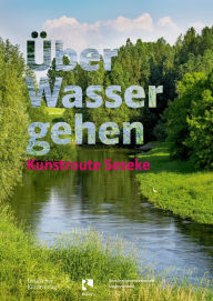 Title: Über Wasser gehen: Kunstroute Seseke, Author: Agnes Sawer
