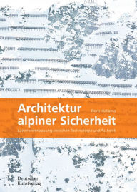 Title: Architektur alpiner Sicherheit: Lawinenverbauung zwischen Technologie und Ästhetik, Author: Doris Hallama