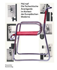 Title: Hej rup! Die Tschechische Avantgarde im Kontext der Europäischen Moderne, Author: Julia Meyer-Brehm