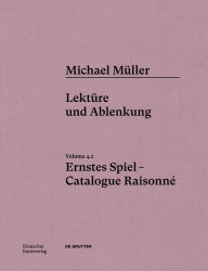 Title: Michael Müller. Ernstes Spiel. Catalogue Raisonné: Vol. 4.2, Lektüre und Ablenkung, Author: Daniel Tyradellis