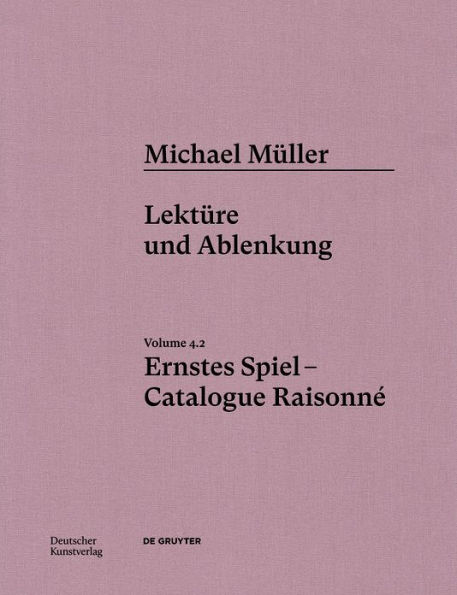 Michael Müller. Ernstes Spiel. Catalogue Raisonné: Vol. 4.2, Lektüre und Ablenkung