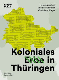 Title: Koloniales Erbe in Thüringen, Author: Christiane Bürger