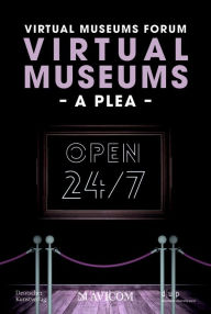 Title: Virtual Museums - A Plea: Around the Clock, Around the World, Author: Virtual Museums Forum