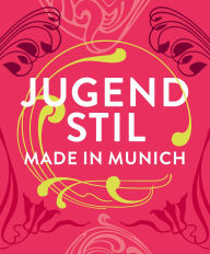 Title: Jugendstil. Made in Munich, Author: Roger Diederen