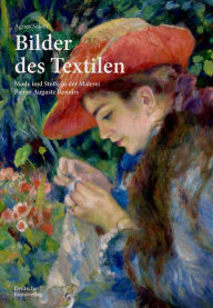 Title: Bilder des Textilen: Mode und Stoffe in der Malerei Pierre-Auguste Renoirs, Author: Agnes Sawer