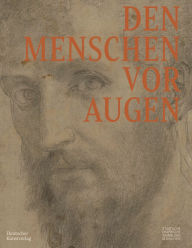 Title: Den Menschen vor Augen: Künstlerische Strategien seiner Darstellung in italienischen Zeichnungen 1450-1750, Author: Kurt Zeitler