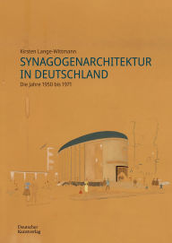 Title: Synagogenarchitektur in Deutschland: Die Jahre 1950 bis 1971, Author: Kirsten Lange-Wittmann