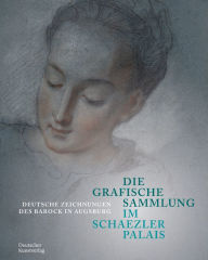 Title: Die Grafische Sammlung im Schaezlerpalais: Deutsche Zeichnungen des Barock in Augsburg, Author: Gode Krämer