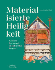 Title: Materialisierte Heiligkeit: Jüdische Buchkunst im kulturellen Kontext, Author: Annett Martini