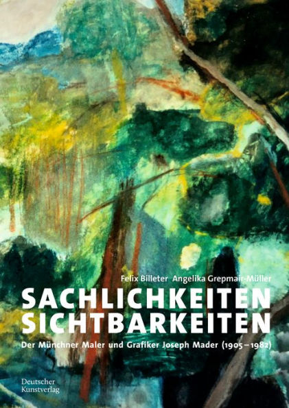 Sachlichkeiten, Sichtbarkeiten: Joseph Mader (1905-1983) - ein Maler der verlorenen Generation