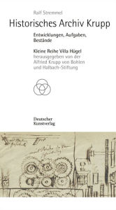 Title: Historisches Archiv Krupp: Entwicklungen, Aufgaben, Bestände, Author: Ralf Stremmel