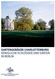 Title: Die Gartengebäude im Schlossgarten Charlottenburg: Belvedere, Mausoleum und Neuer Pavillon, Author: Rudolf Scharmann