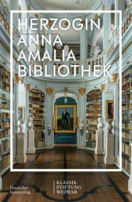 Title: Im Fokus: Herzogin Anna Amalia Bibliothek, Author: Klassik Stiftung Weimar