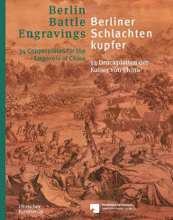 Title: Berliner Schlachtenkupfer / Berlin Battle Engravings: 34 Druckplatten der Kaiser von China / 34 Copperplates for the Emperors of China, Author: Henriette Lavaulx-Vrécourt