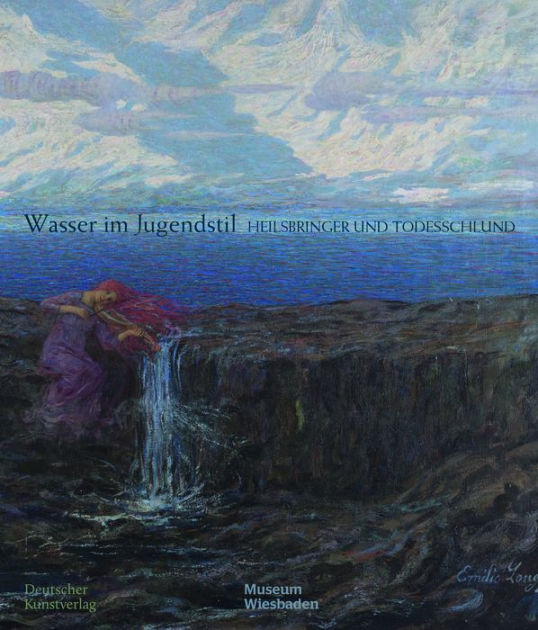 Wasser im Jugendstil: Heilsbringer und Todesschlund by Peter Forster ...