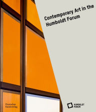 Title: Contemporary Art at the Humboldt Forum, Author: Stiftung Humboldt Forum im Berliner Schloss