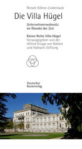 Title: Die Villa Hügel: Unternehmerwohnsitz im Wandel der Zeit, Author: Renate Köhne-Lindenlaub