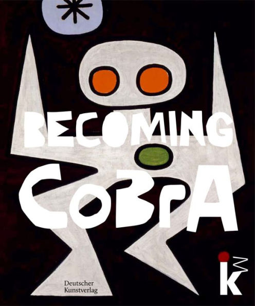 Becoming CoBrA: Anfänge einer europäischen Kunstbewegung / Beginnings of a European Art Movement