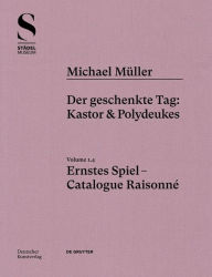 Title: Michael Müller. Ernstes Spiel: Der geschenkte Tag: Castor und Pollux, Vol. 1.4, Author: Hubertus von Amelunxen