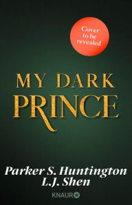 Title: My Dark Prince: Roman Deutsche Ausgabe. Eine Billionaire Romance, Author: L. J. Shen