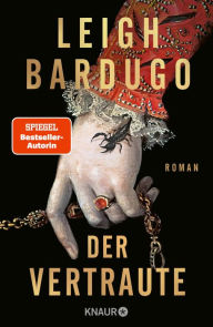 Title: Der Vertraute: Roman Historische Fantasy mit einer magischen Liebesgeschichte, Author: Leigh Bardugo