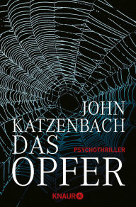 Title: Das Opfer: Psychothriller, Author: John Katzenbach
