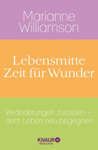 Lebensmitte - Zeit für Wunder: Veränderungen zulassen - dem Leben neu begegnen