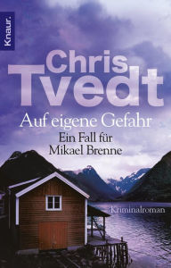 Title: Auf eigene Gefahr: Ein Fall für Mikael Brenne. Kriminalroman, Author: Chris Tvedt