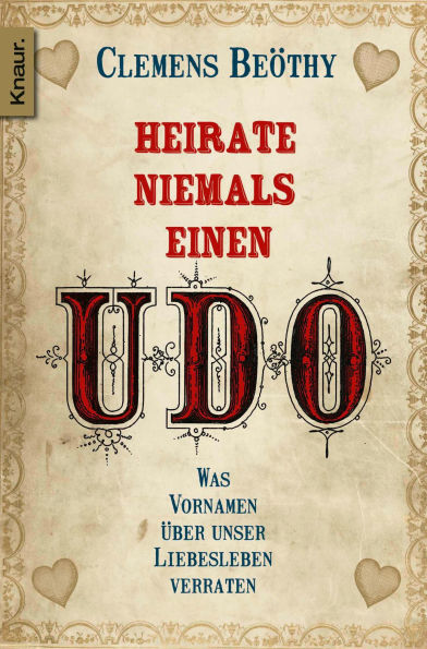 Heirate niemals einen Udo: Was Vornamen über unser Liebesleben verraten